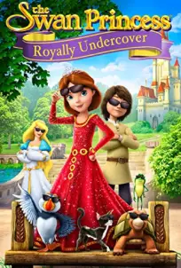The Swan Princess Royally Undercover (2017)